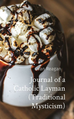 Journal Of A Catholic Layman (Traditional Mysticism)