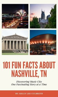 101 Fun Facts About Nashville, Tn - Discovering Music City One Fascinating Story At A Time