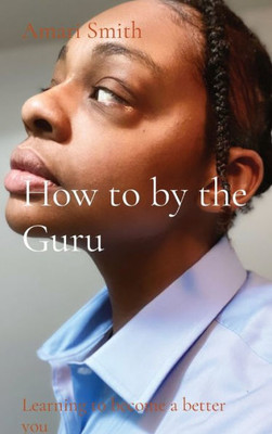 How To By The Guru: Learning To Become A Better You