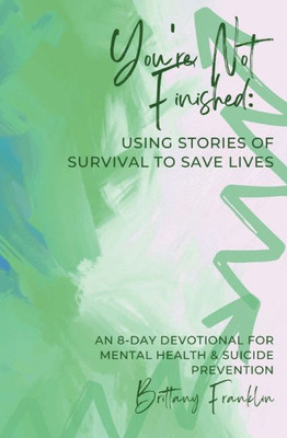 You'Re Not Finished: Using Stories Of Survival To Save Lives