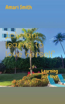 Lokelani Learns To Love Herself: Learning Self-Love