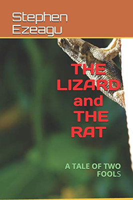 THE LIZARD AND THE RAT: A TALE OF TWO FOOLS
