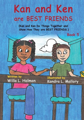 Kan And Ken Are Best Friends: (Book 5) Kan And Ken Do Things Together And Show How They Are Best Friends