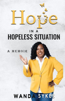 Hope In A Hopeless Situation: A Memoir