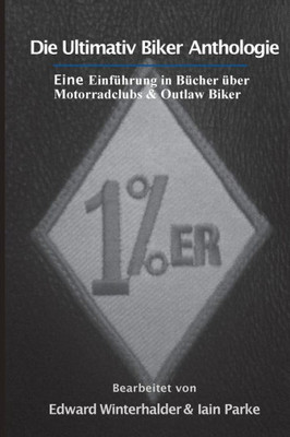 Die Ultimativ Biker Anthologie: Eine Einführung In Bücher Über Motorradclubs & Outlaw Bikers (German Edition)