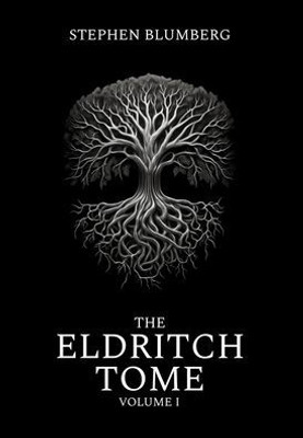 The Eldritch Tome: Volume I (The Eldritch Saga)