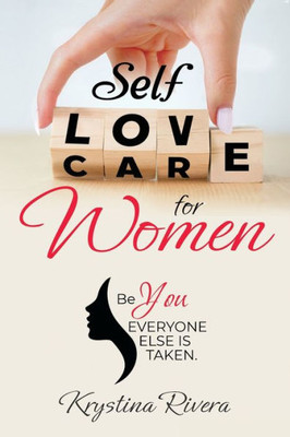 Self Love For Women. Be You. Everyone Else Is Taken.