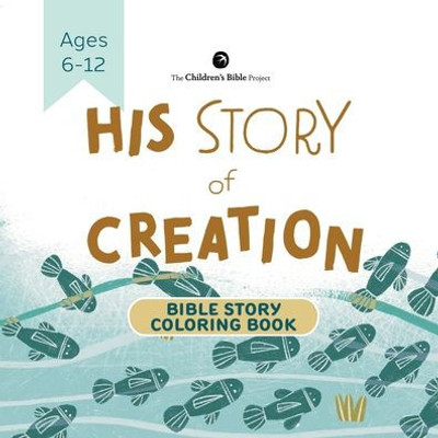 His Story Of Creation Bible Story Coloring Book: Genesis One Illustrated For Kids (The Children'S Bible Coloring Book)