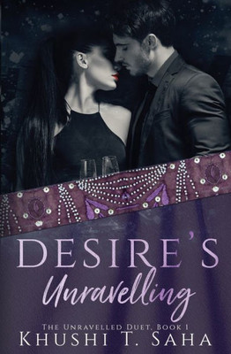 Desire'S Unravelling, Book 1 In The Unravelled Duet