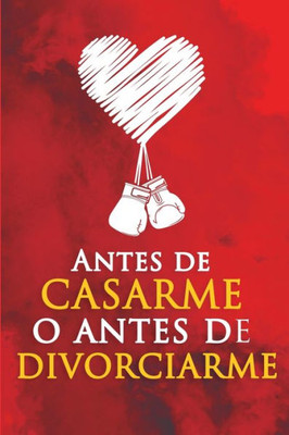 Antes De Casarme O Antes De Divorciarme (Spanish Edition)