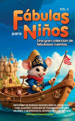 Fábulas Para Niños: Una Gran Colección De Fabulosos Cuentos. (Vol.2) Historias De Buenas Noches Únicas, Divertidas Y Relajantes, Capaces De Transmitir ... El Interés Por La Lectura. (Spanish Edition)