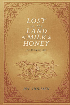 Lost In The Land Of Milk And Honey: An Immigrant Saga