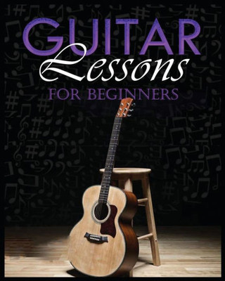 Guitar Lessons Made Easy: Step-By-Step Instructions For Beginners