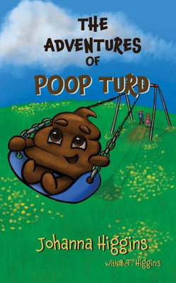 The Adventures Of Poop Turd