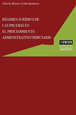 Régimen Jurídico de Las Pruebas En El Procedimiento Administrativo Tributario (Spanish Edition)