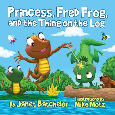 Princess, Fred Frog, And The Thing On The Log