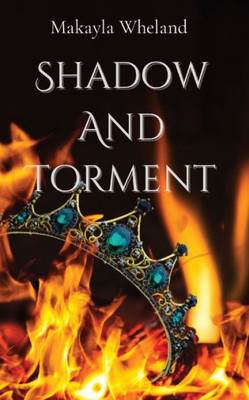 Shadow And Torment: Book One In The Ember Queen Series