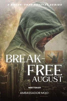 Break-Free - Daily Revival Prayers - August - Towards Manifestation Of Gods Power (A Breakfree Revival)