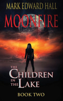 Moonfire: The Children In The Lake Book Two