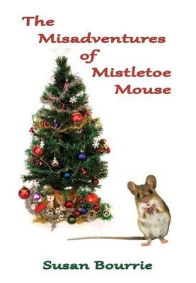 The Misadventures Of Mistletoe Mouse