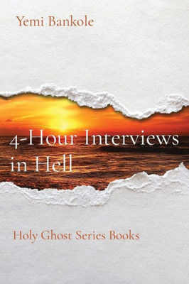 4-Hour Interviews In Hell: Holy Ghost Series Books