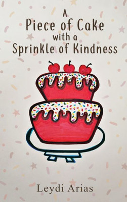 A Piece Of Cake With A Sprinkle Of Kindness