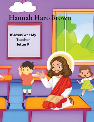 If Jesus Was My Teacher: Letter F