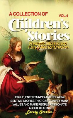 A Collection Of Children'S Stories: Fantastic Stories And Fairy Tales For Children. (Vol 4)
