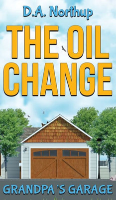 The Oil Change: Grandpa'S Garage