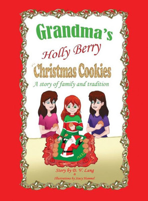 Grandma'S Holly Berry Christmas Cookies: Grandma'S Christmas Cookies