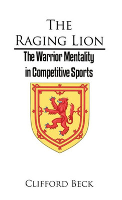 The Raging Lion: The Warrior Mentality In Competition Sports