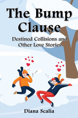 The Bump Clause: Destined Collisions And Other Love Stories