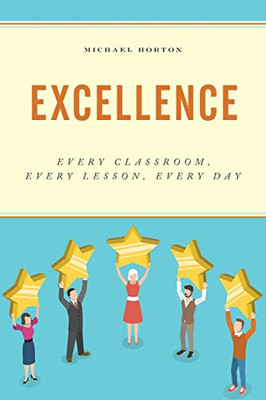 Excellence: Every Classroom, Every Lesson, Every Day