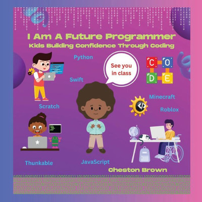 I Am A Future Programmer: Kids Building Confidence Through Coding