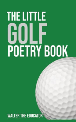 The Little Golf Poetry Book (The Little Poetry Sports Book)