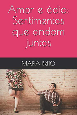 Amor e òdio: Sentimentos que andam juntos (Portuguese Edition)