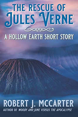 The Rescue of Jules Verne: A Hollow Earth Short Story