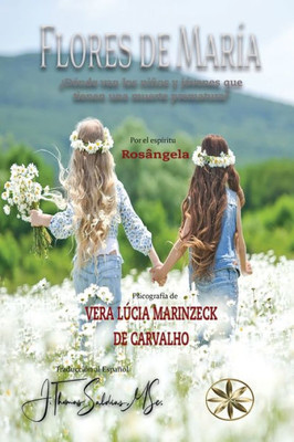 Las Flores De María: ¿Dónde Van Los Niños Y Jóvenes Que Tienen Una Muerte Prematura? (Spanish Edition)