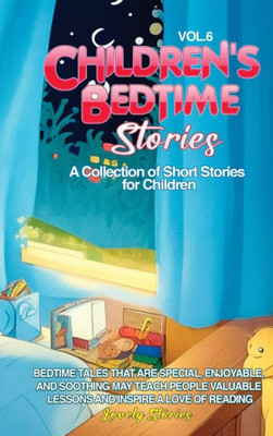 Children'S Bedtime Stories: A Collection Of Short Stories For Children (Vol 6)