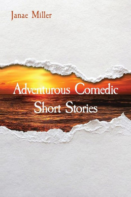 Adventurous Comedic Short Stories
