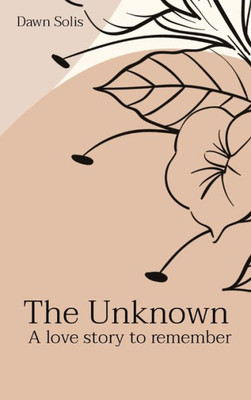 The Unknown: A Love Story To Remember