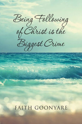 Being Following Of Christ Is The Biggest Crime