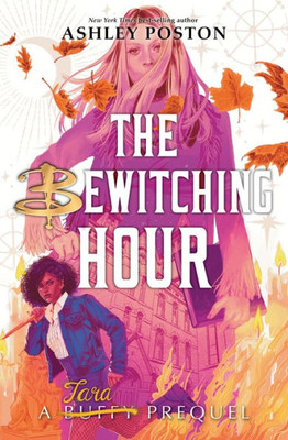 The Bewitching Hour (A Tara Prequel) (Buffy The Vampire Slayer Prequels)