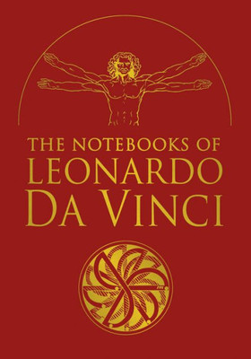 The Notebooks Of Leonardo Da Vinci: Selected Extracts From The Writings Of The Renaissance Genius (Arcturus Silkbound Classics)