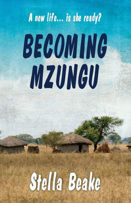 Becoming Mzungu: A New Life Is She Ready?