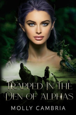 Trapped In The Den Of Alphas (The Trapped Series)