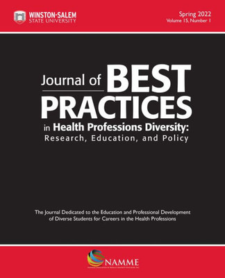 Journal Of Best Practices In Health Professions Diversity, Spring 2022: Research, Education And Policy