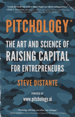 Pitchology: The Art & Science Of Raising Capital For Entrepreneurs