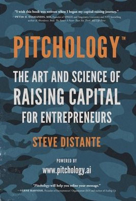 Pitchology: The Art & Science Of Raising Capital For Entrepreneurs