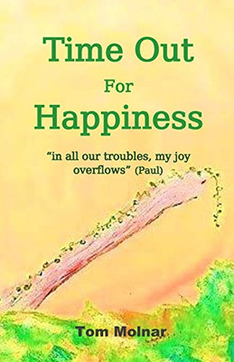 Time Out For Happiness: "in all our troubles, my joy overflows"